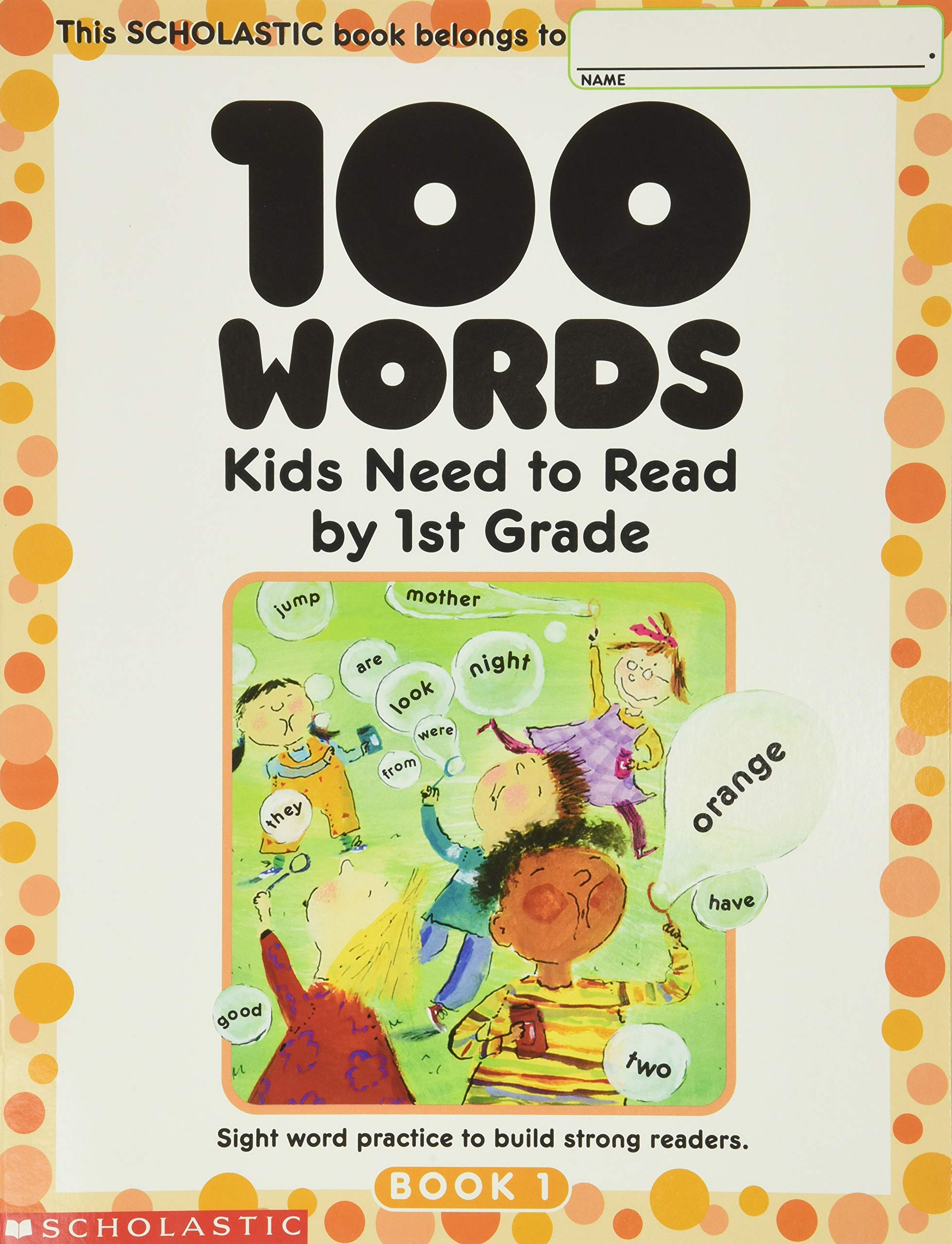 100 Words Kids Need to Read by 1st Grade: Sight Word Practice to Build Strong Re