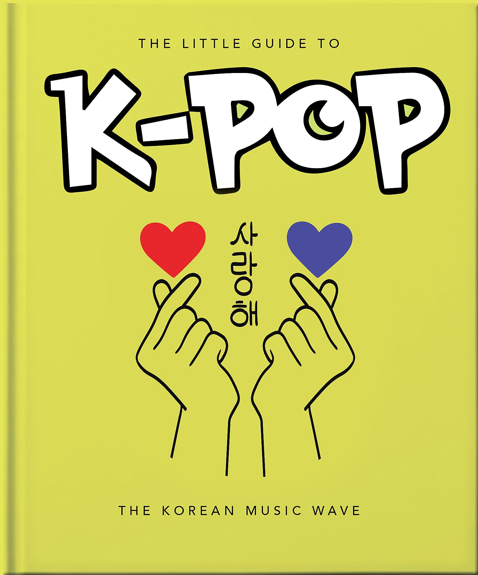 Image 0 of The Little Guide to K-POP: The Korean Music Wave (The Little Books of Music, 22)