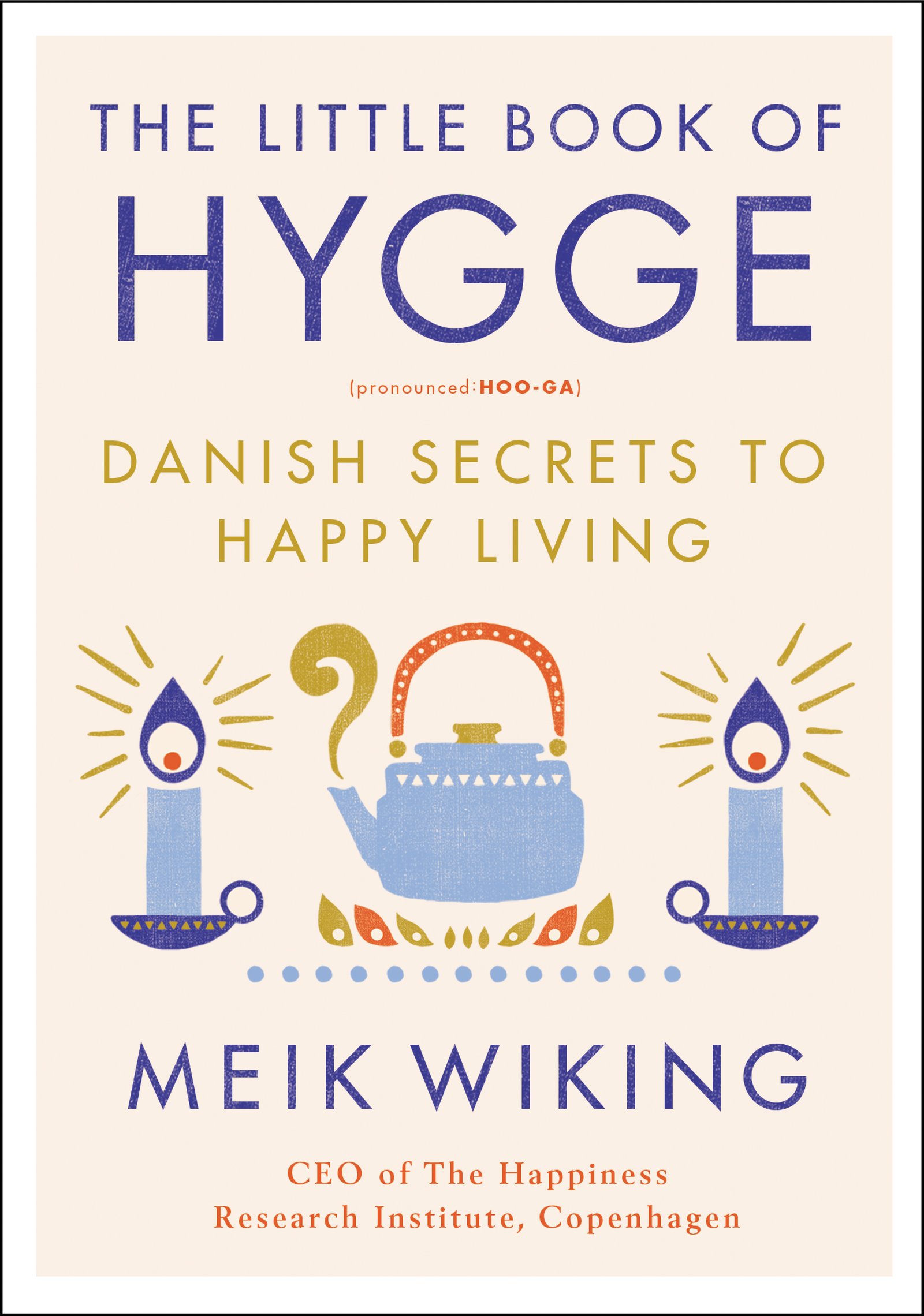 Image 0 of The Little Book of Hygge: Danish Secrets to Happy Living (The Happiness Institut
