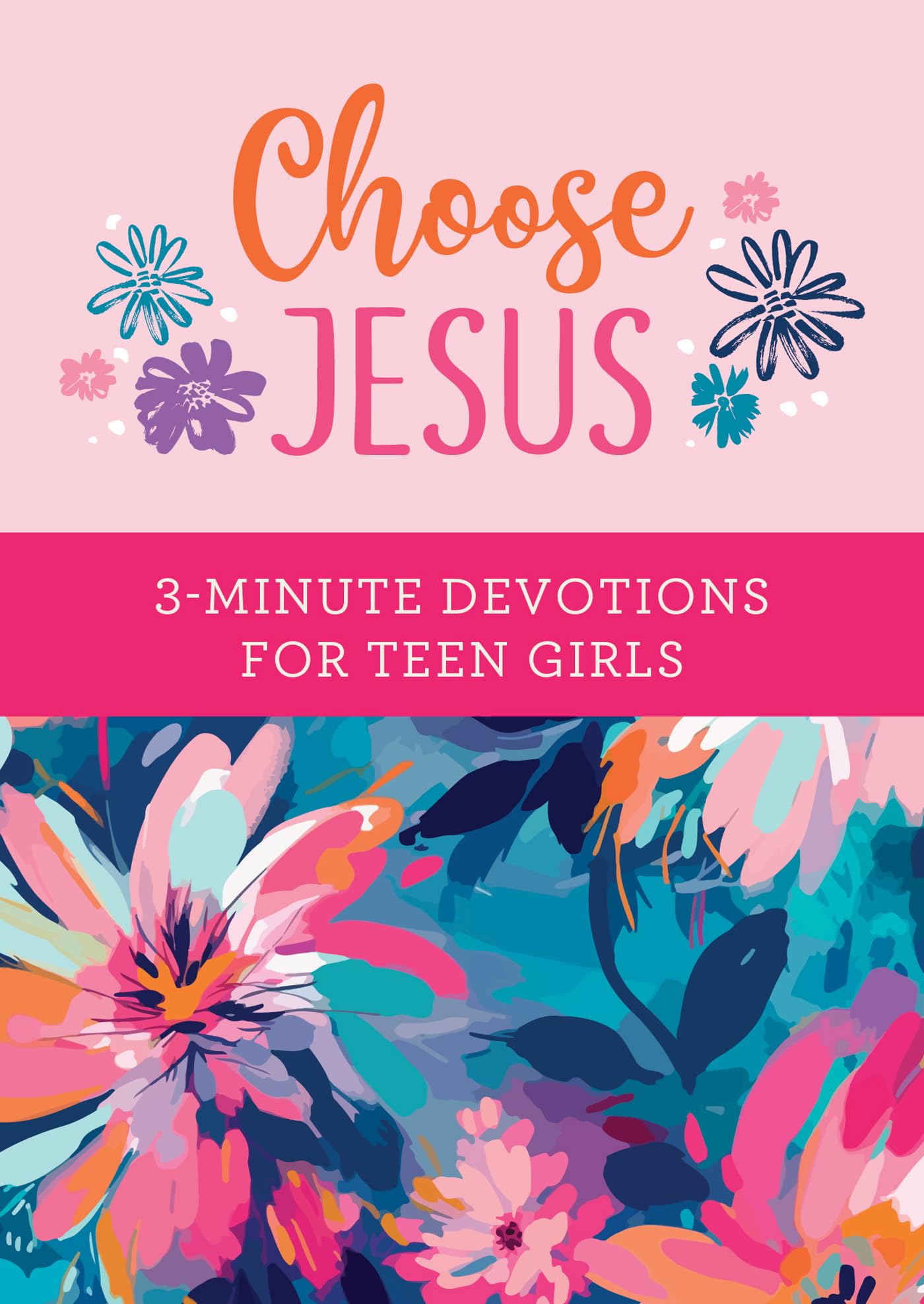 Image 0 of Choose Jesus: 3-Minute Devotions for Teen Girls