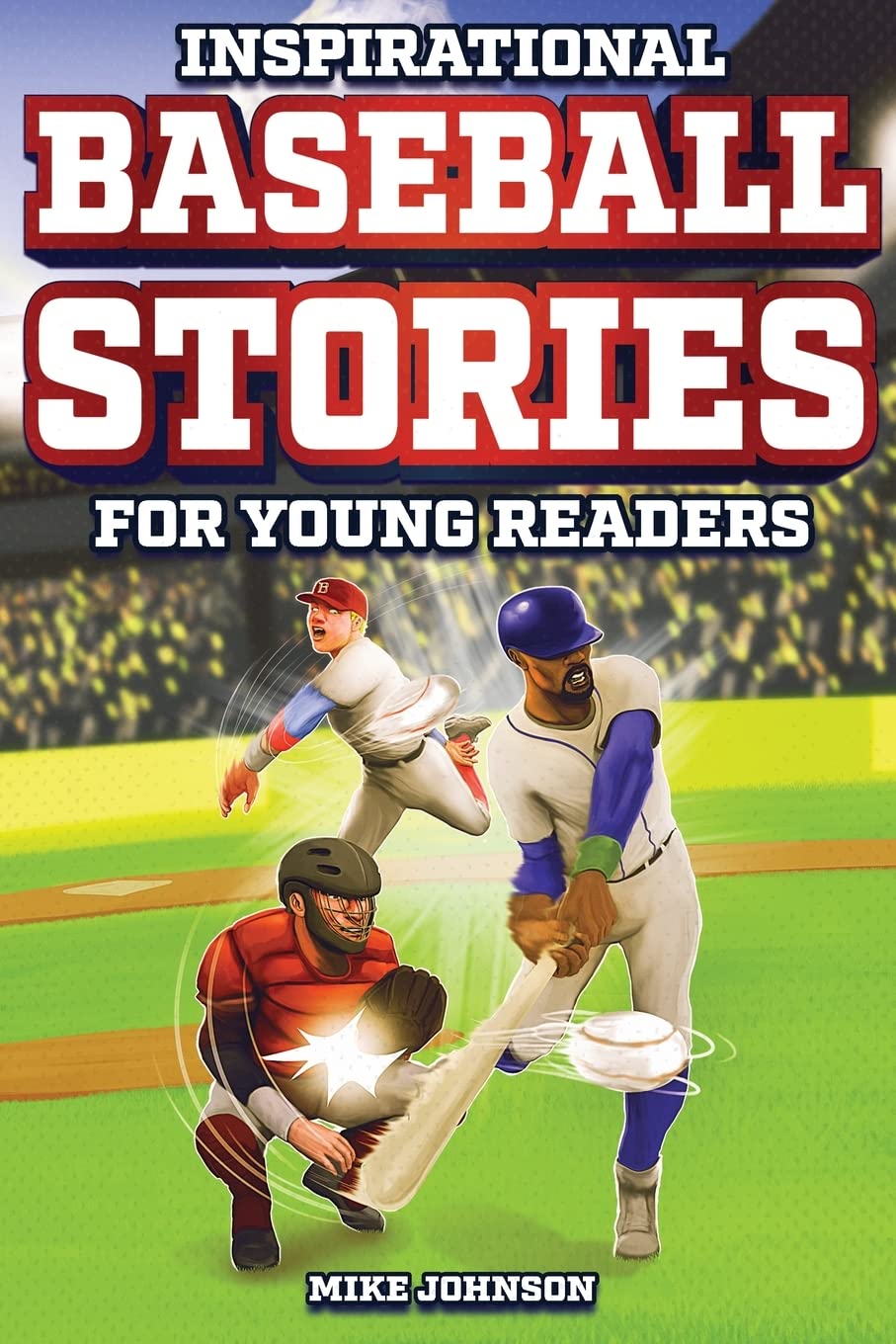 Image 0 of Inspirational Baseball Stories for Young Readers: 12 Unbelievable True Tales to 