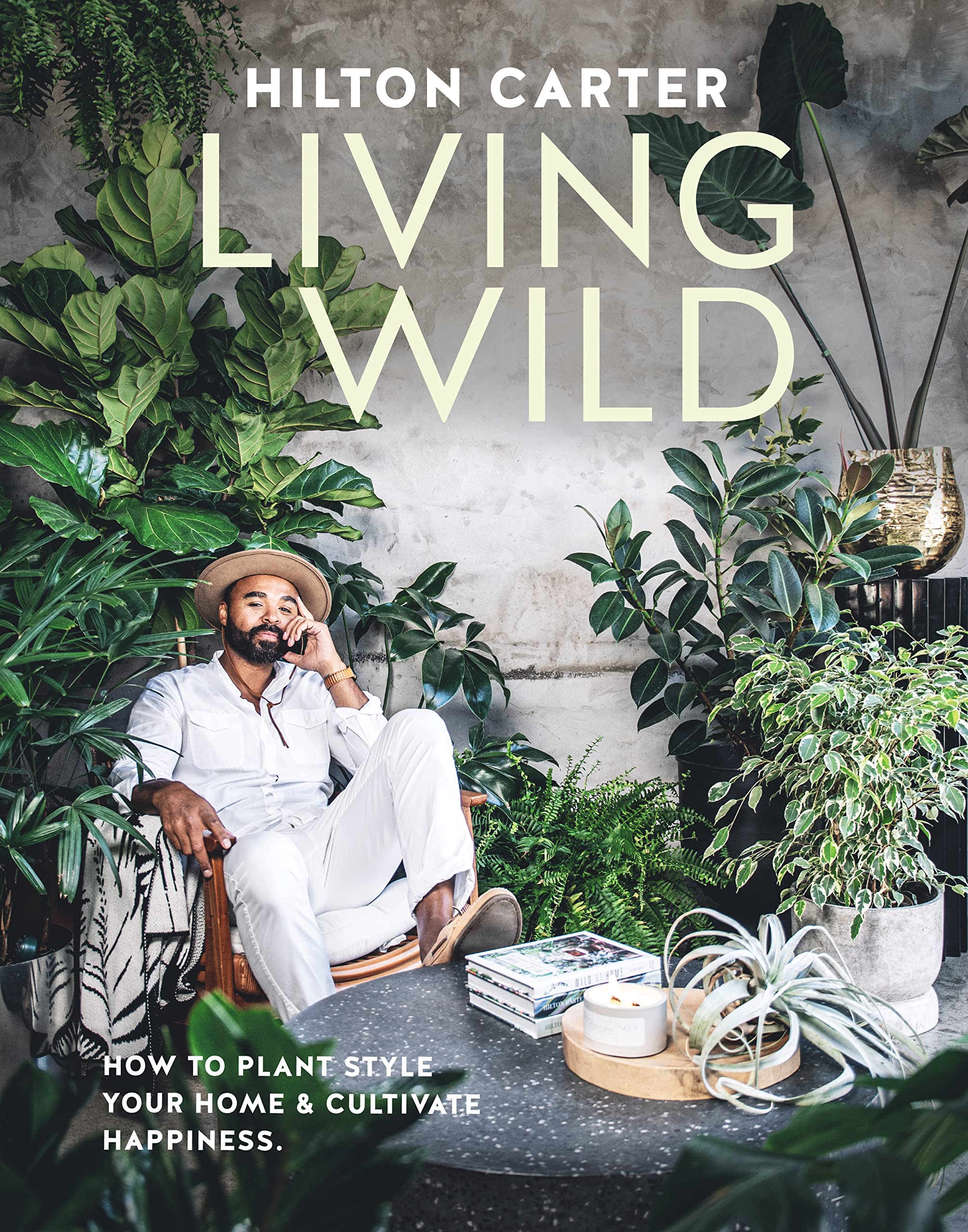 Image 0 of Living Wild: How to plant style your home and cultivate happiness